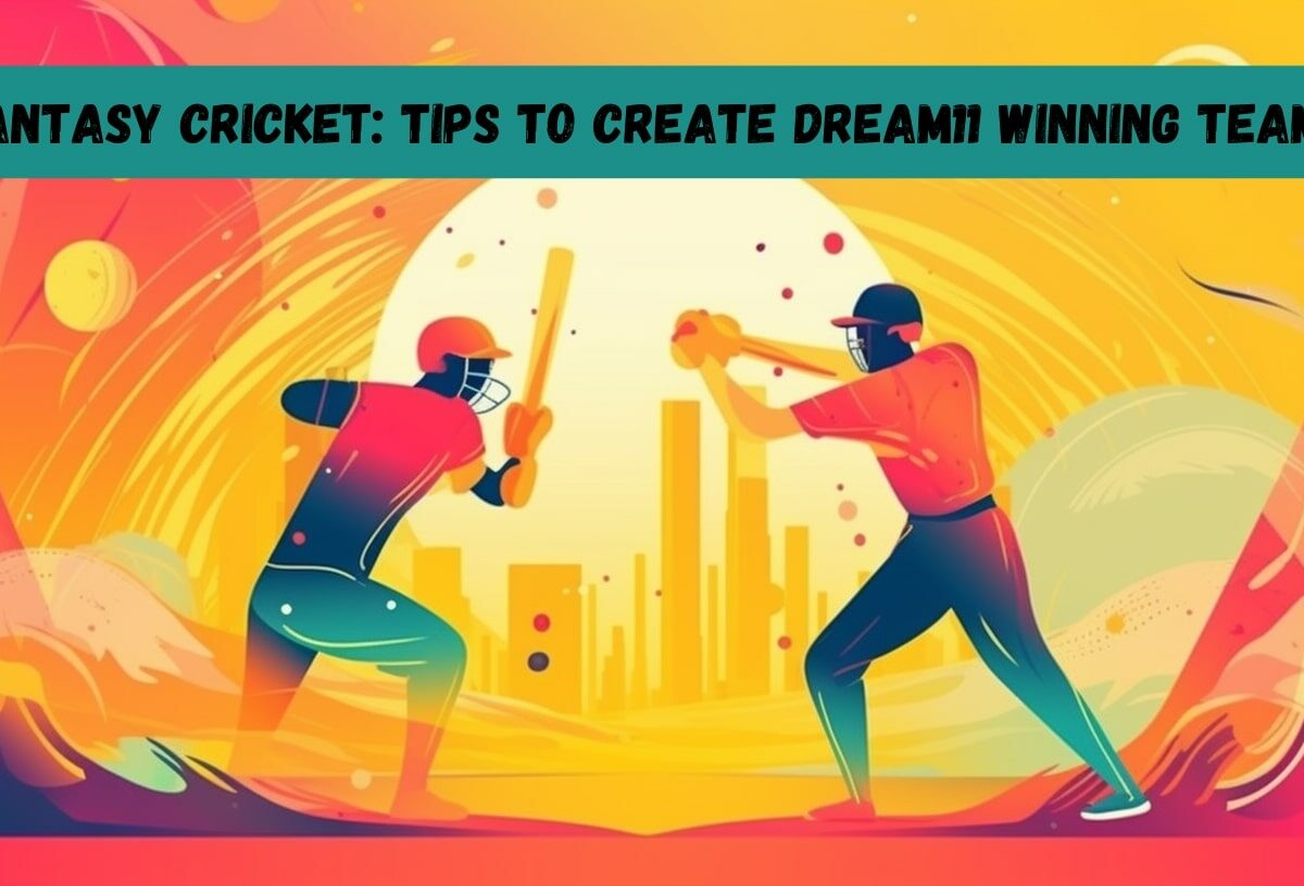 Fantasy Cricket with Lilbet: Tips to Create Dream11 Winning Teams